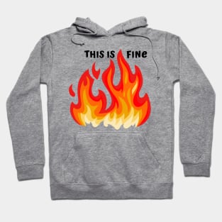 "This is fine" in black with flames in red, orange, and yellow Hoodie